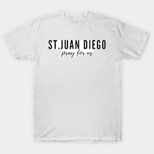 St. Juan Diego pray for us T-Shirt